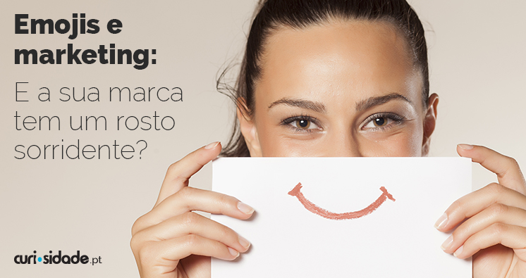 Emojis e marketing: E a sua marca tem um rosto sorridente?